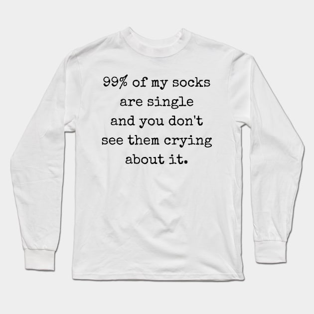 Quote for single people Long Sleeve T-Shirt by theworthyquote